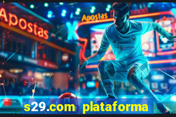 s29.com plataforma de jogos